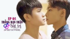 EP05 MY BEST BOYFRIEND – THẰNG BẠN THÂN BẤT TRỊ [ BL SERIES – PHIM ĐAM MỸ HỌC ĐƯỜNG – HOLY THẮNG]