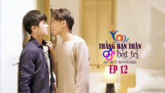 EP12 MY BEST BOYFRIEND – THẰNG BẠN THÂN BẤT TRỊ (BL SERIES)