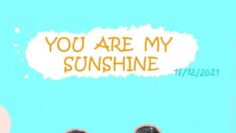 YOU ARE MY SUNSHINE – Eng Sub