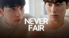 Never Fair – Eng Sub